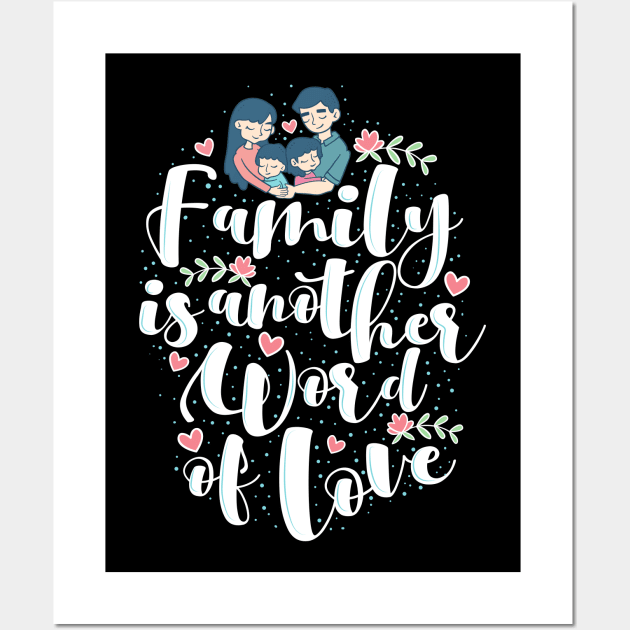 'Family Is Another Word For Love' Family Love Shirt Wall Art by ourwackyhome